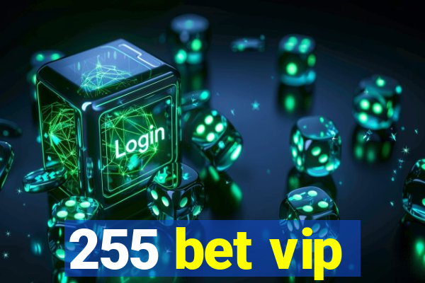 255 bet vip